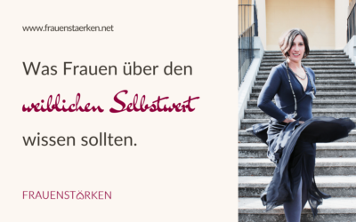 Weiblicher Selbstwert: Was ALLE Frauen darüber wissen sollten. Mit 5 Tipps!