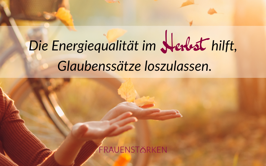 Der Herbst hilft, Glaubenssätze loszulassen