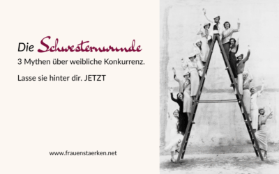 Die Schwesternwunde: 3 Mythen über weibliche Konkurrenz – lass sie hinter dir. Jetzt.